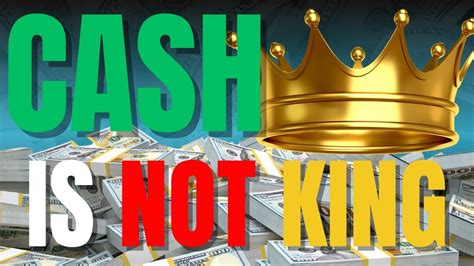 cash is not king.